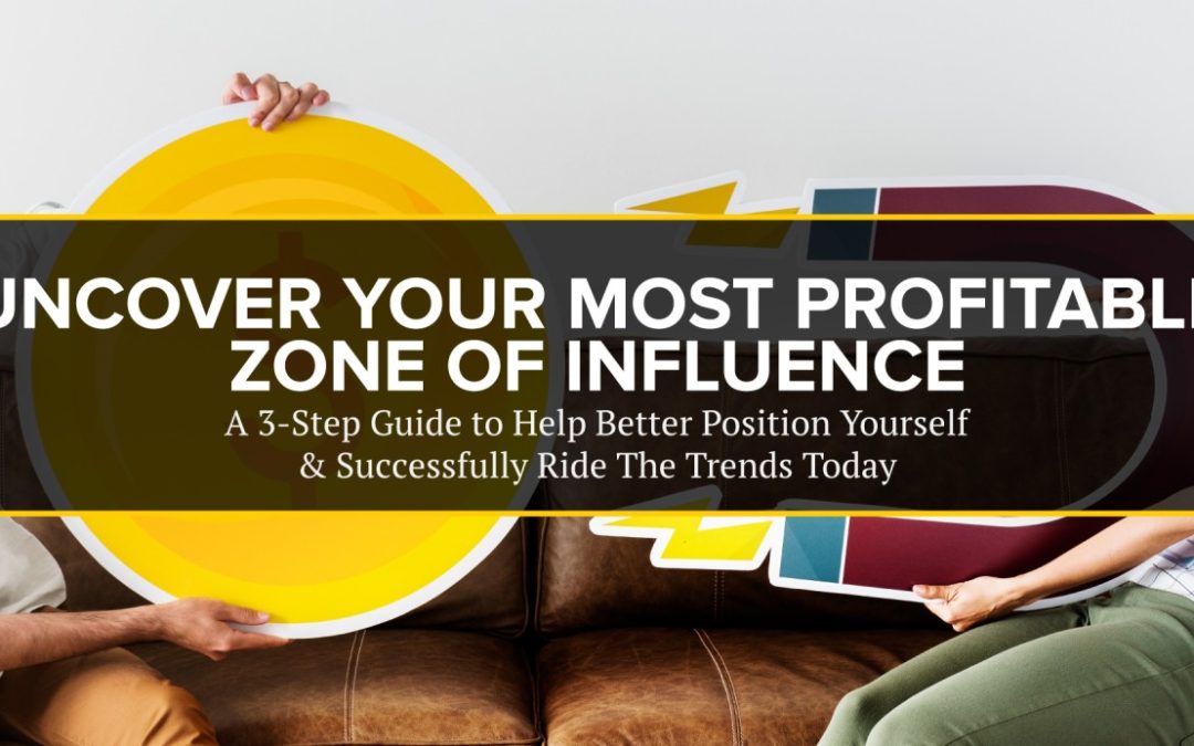 Uncover Your Most Profitable Zone of Influence
